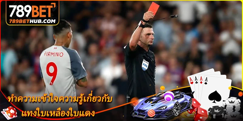 Hiểu rõ về thẻ vàng và thẻ đỏ.